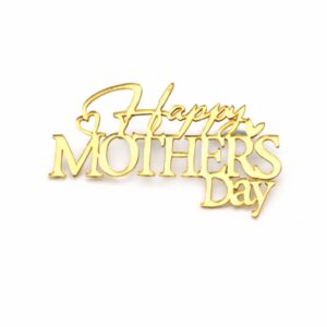 Golden Mirror Acrylic Cake Topper - Happy Mother's Day
